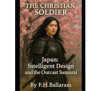 THE CHRISTIAN SOLDIER: Japan: Intelligent Design and the Outcast Samurai - Part 1