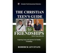 The Christian Teen's Guide to Friendships: Exploring Issues and Answers for Healthy Friendships: 1 (Youth and Young Adult)