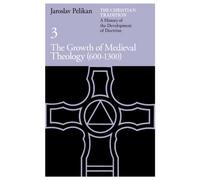 The Christian Tradition: A History of the Development of Doctrine, Volume 3: The Growth of Medieval Theology (600-1300) (The Christian Tradition: A History of the Development of Christian Doctrine)