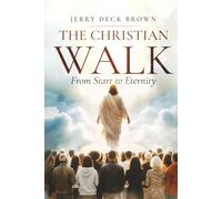 The Christian Walk: From Start to Eternity