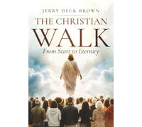 The Christian Walk: From Start to Eternity