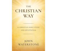The Christian Way: A Christian Bible Study and Devotional