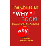 The Christian "Why" Book!: Finding Faith in Life’s Hardest Questions