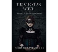 The Christian Witch: A Journey of Spiritual Understanding: 5 (Christian Witch and Deconstruction Series)