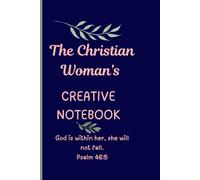 The Christian Woman's Creative Notebook: Where Faith Meets Creativity