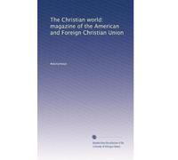The Christian world: magazine of the American and Foreign Christian Union: Volume 3