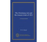 The Christiana riot and the treason trials of 1851: an historical sketch