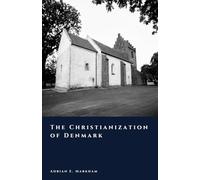 The Christianization of Denmark: From Odin to Christ (The Story of Denmark)