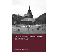 The Christianization of Norway: From Pagan Gods to the White Christ (The Story of Norway)