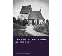 The Christianization of Sweden: Faith, Power, and the Fall of the Old Gods (The Story of Sweden)