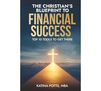 The Christian's Blueprint to Financial Success: Top 10 Tools to Get There