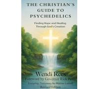 The Christian's Guide to Psychedelics: Finding Hope and Healing Through God's Creation