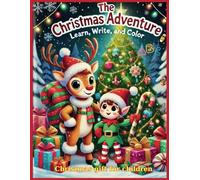 The Christmas Adventure: Learn, Write, and Color with Noel and Tink: Discover the Magic of Christmas with Noel and Tink: Color, Practice Writing ... Through an Enchanting Holiday Adventure