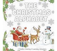 The christmas alphabet: A festive coloring & learning adventure