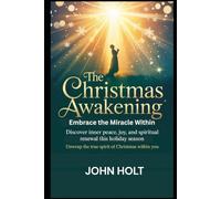 THE CHRISTMAS AWAKENING: Discover Inner Peace, Joy, and Spiritual Renewal This Holiday Season