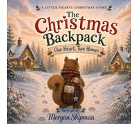The Christmas Backpack: One Heart, Two Homes (The Little Hearts Collection)