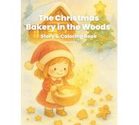 The Christmas Bakery in the Woods: A Fairy Christmas Coloring Storybook for Kids Ages 4-8 (Holiday Activity, Winter Magic, Woodland Cute): A gentle ... and fun holiday coloring activities for kids.