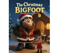The Christmas Bigfoot: Holiday Story About Kindness and Belonging