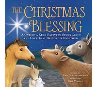 The Christmas Blessing: A One-of-a-Kind Nativity Story about the Love That Brings Us Together