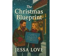 The Christmas Blueprint: A Heartwarming Small Town Holiday Romance About Building Love, Home, and Forever (Maplebridge Holiday Romance)