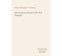 The Christmas Books of Mr. M.A. Titmarsh