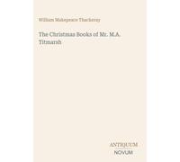The Christmas Books of Mr. M.A. Titmarsh