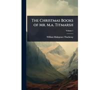 The Christmas Books of Mr. M.a. Titmarsh