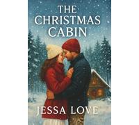 The Christmas Cabin: A Cozy Small Town Holiday Romance About Love, Secrets, and Finding Home (Maplebridge Holiday Romance)