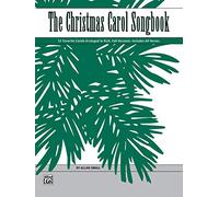 The Christmas Carol Songbook: 52 Favorite Carols Arranged in Rich, Full Versions