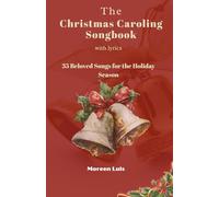 The Christmas Caroling Songbook with Lyrics: 35 Beloved Songs for the Holiday Season