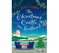 The Christmas Castle in Scotland: The only Christmas cosy romance you need brand new from the globally bestselling author!: Book 9 (Romantic Escapes)