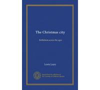 The Christmas city: Bethlehem across the ages