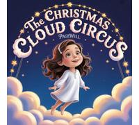 The Christmas Cloud Circus | Kids Story Book | Kids Picture Book: A Magical Christmas Story About Joy, Laughter, and Believing in Wonder for Kids Ages 3-10