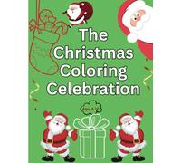 The Christmas Coloring Celebration: Joyful Scenes of Santa, Snow, and Holiday Cheer!