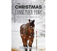 The Christmas Connemara Pony - The Coral Cove Horses Series: 6 (Coral Cove Horse Adventures for Girls and Boys)