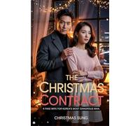 The Christmas Contract: A Fake Wife for Korea’s Most Dangerous Man: One month. One contract. One Christmas that could ruin them both.: 4 (CHRISTMAS ROMANCE)