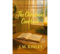 The Christmas Cookbook: Cate’s Story - A Cranberry Bread Christmas Romance about Family, Faith, and Second Chances (The Cranberry Bread Christmas Collection)