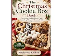 The Christmas Cookie Box Book: Easy Holiday Cookies, Baking Plans, Cookie Swap Ideas, and Homemade Gifts for a Stress-Free Christmas