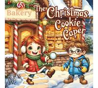 The Christmas Cookie Caper: A Funny Holiday Mystery Adventure for Kids Ages 5-8: A Heartwarming Christmas Story About Teamwork, Friendship, and Solving Sweet Clues