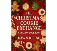 The Christmas Cookie Exchange: A Holiday Cookbook