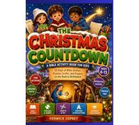 The Christmas Countdown; A Bible Activity Book for Kids: 25 Days of Bible Stories, Puzzles, Crafts, and Prayers on the Road to Bethlehem