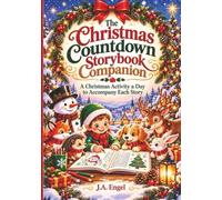 The Christmas Countdown Storybook Companion: A Christmas Activity a Day to Accompany Each Story