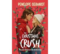 The Christmas Crush: Sweet Shots of Steam - An InstaLove It Was Right In Front Of You All Along Romance (Lake Mistletoe)