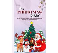 The Christmas Diary: A Simple and Cozy Journal to Write Your Christmas Memories & Winter Reflections