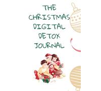 THE CHRISTMAS DIGITAL DETOX JOURNAL: Screen-Free Holiday Planner and Family Activity Tracker