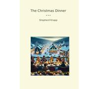 The Christmas Dinner (Classic Books)