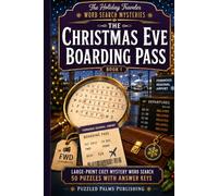 The Christmas Eve Boarding Pass: Large-Print Cozy Mystery Word Search with 50 Puzzles and Answer Keys (The Holiday Traveler Word Search Mysteries)