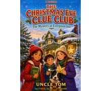 The Christmas Eve Clue Club: The Mystery at Evergreen Inn: A Cozy Holiday Adventure for Kids Ages 7-10