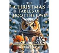 THE CHRISTMAS FABLES OF HOOT THE OWL: 30 New Forest Tales with a Christmas Theme (The Hoot & Friends Series)