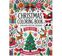 The Christmas Festive & Holiday Coloring Book For Kids: Cute & Simple Designs Featuring Santa, Christmas Tree, Snowflakes, Sleigh, Reindeer, Gifts, ... and Engaging Designs for Young Artists)